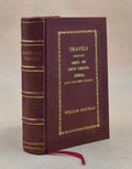Travels through North and South Carolina, Georgia, East and West Florida, the Cherokee country, the extensive territories of the Muscogulges, or Creek confe F13098