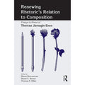 Renewing Rhetoric's Relation to Composition: Essays in Honor of Theresa Jarnagin Enos (Paperback) K624109